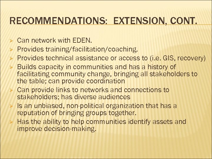 RECOMMENDATIONS: EXTENSION, CONT. Ø Ø Ø Ø Can network with EDEN. Provides training/facilitation/coaching. Provides