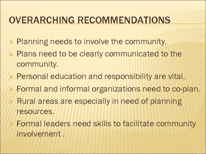 OVERARCHING RECOMMENDATIONS Ø Ø Ø Planning needs to involve the community. Plans need to