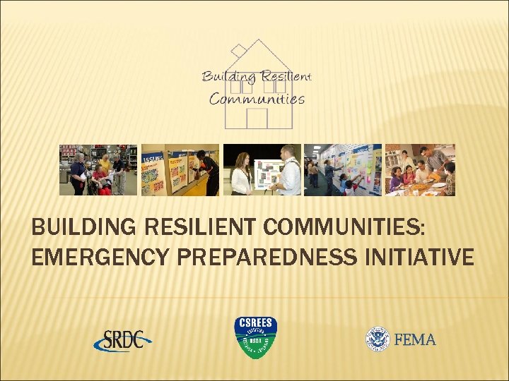 BUILDING RESILIENT COMMUNITIES: EMERGENCY PREPAREDNESS INITIATIVE 