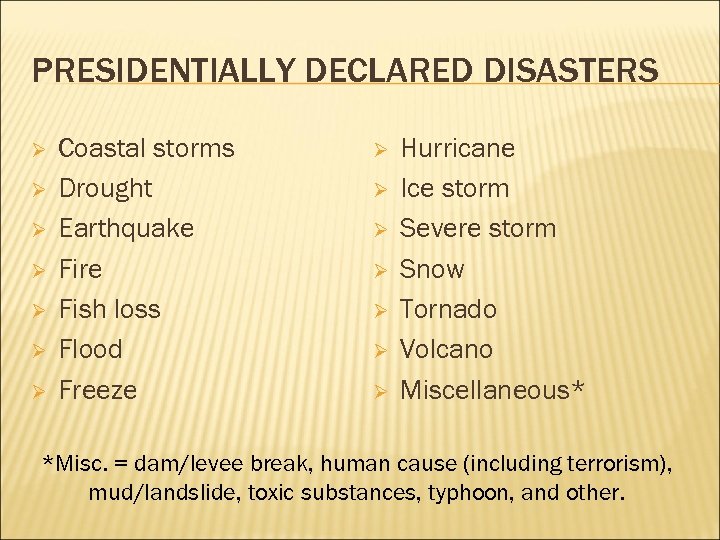 PRESIDENTIALLY DECLARED DISASTERS Ø Ø Ø Ø Coastal storms Drought Earthquake Fire Fish loss