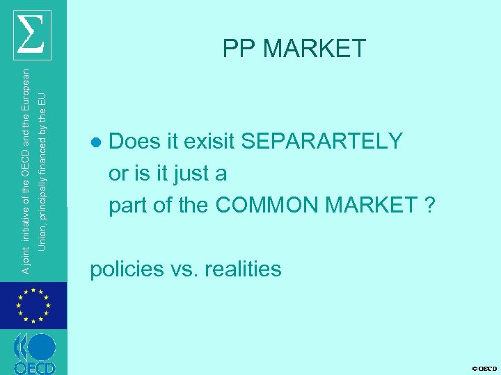 Union, principally financed by the EU A joint initiative of the OECD and the