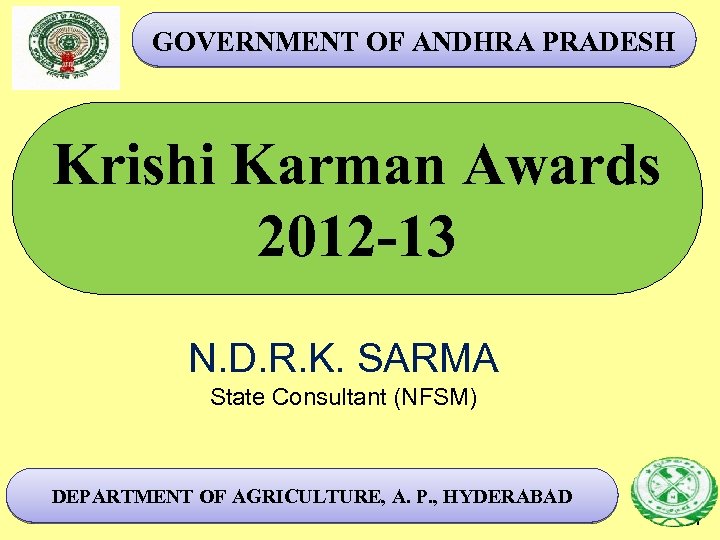 GOVERNMENT OF ANDHRA PRADESH Krishi Karman Awards 2012 -13 N. D. R. K. SARMA