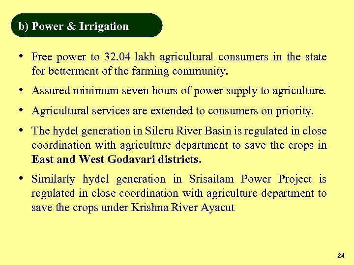 b) Power & Irrigation • Free power to 32. 04 lakh agricultural consumers in