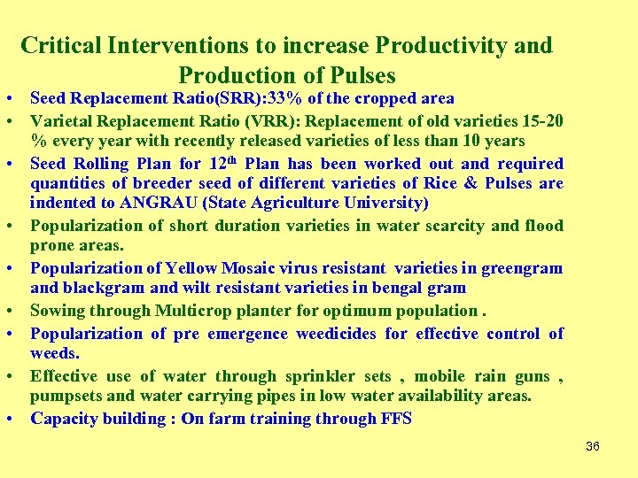 Critical Interventions to increase Productivity and Production of Pulses • Seed Replacement Ratio(SRR): 33%