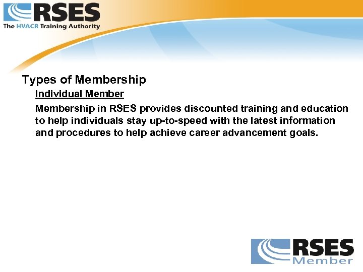 Types of Membership Individual Membership in RSES provides discounted training and education to help