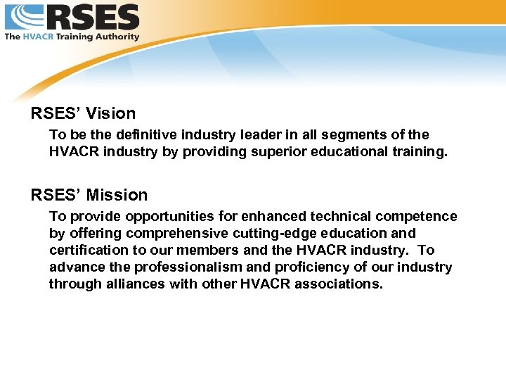 RSES’ Vision To be the definitive industry leader in all segments of the HVACR