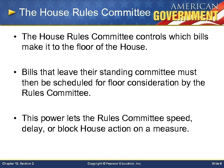 The House Rules Committee • The House Rules Committee controls which bills make it