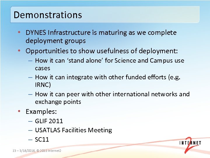 Demonstrations • DYNES Infrastructure is maturing as we complete deployment groups • Opportunities to