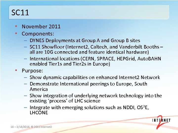 SC 11 • November 2011 • Components: – DYNES Deployments at Group A and