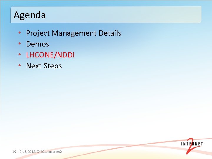 Agenda • • Project Management Details Demos LHCONE/NDDI Next Steps 19 – 3/18/2018, ©