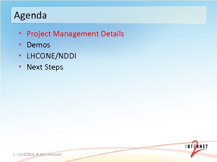 Agenda • • Project Management Details Demos LHCONE/NDDI Next Steps 2 – 3/18/2018, ©