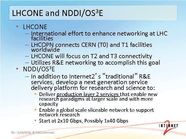 LHCONE and NDDI/OS 3 E • LHCONE – International effort to enhance networking at
