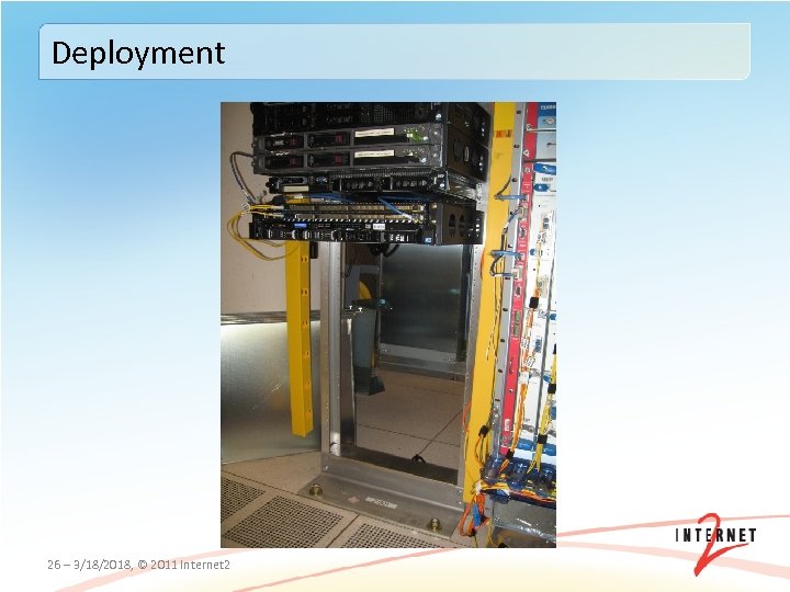 Deployment 26 – 3/18/2018, © 2011 Internet 2 