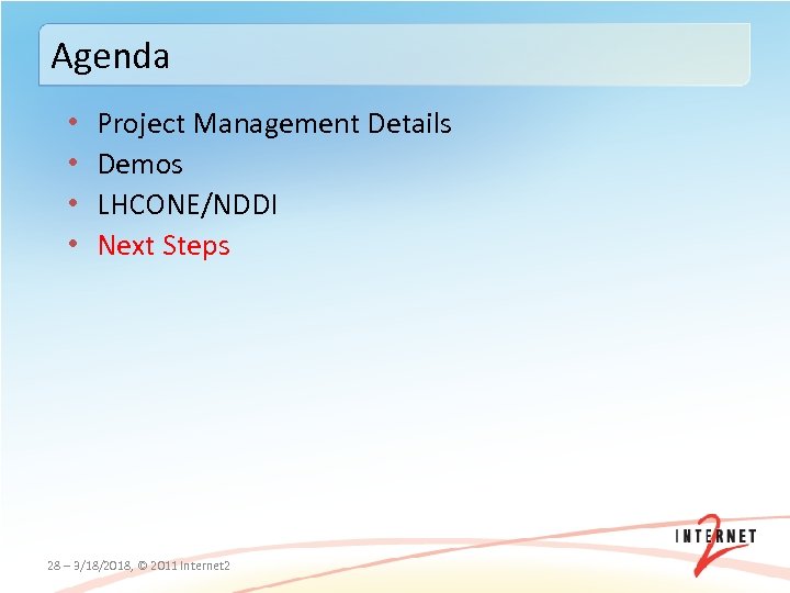 Agenda • • Project Management Details Demos LHCONE/NDDI Next Steps 28 – 3/18/2018, ©