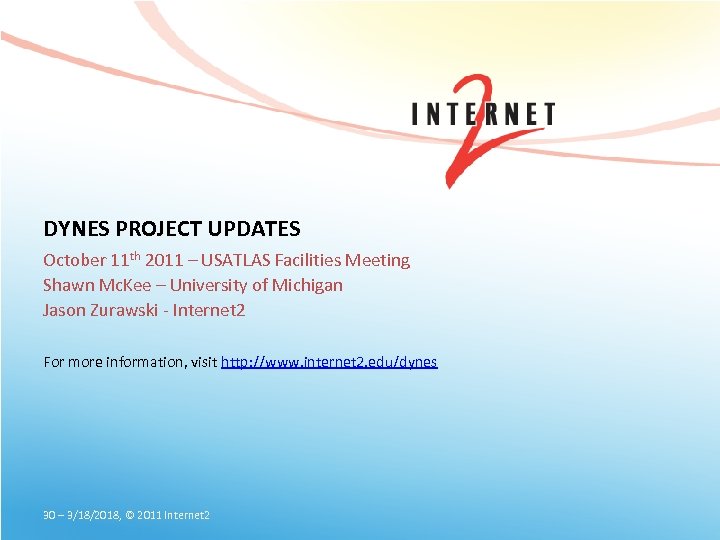 DYNES PROJECT UPDATES October 11 th 2011 – USATLAS Facilities Meeting Shawn Mc. Kee