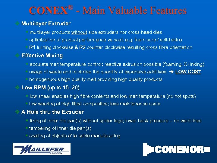 ® CONEX - Main Valuable Features v Multilayer Extruder § multilayer products without side