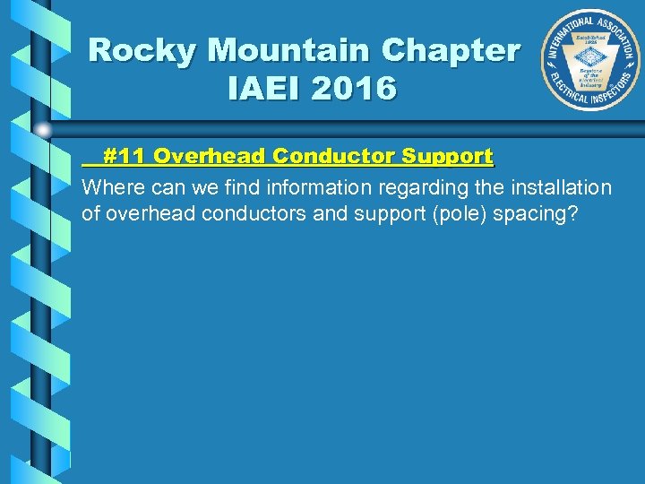 Rocky Mountain Chapter IAEI 2016 #11 Overhead Conductor Support Where can we find information