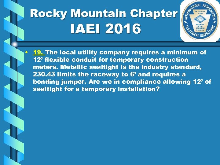 Rocky Mountain Chapter IAEI 2016 • 19. The local utility company requires a minimum