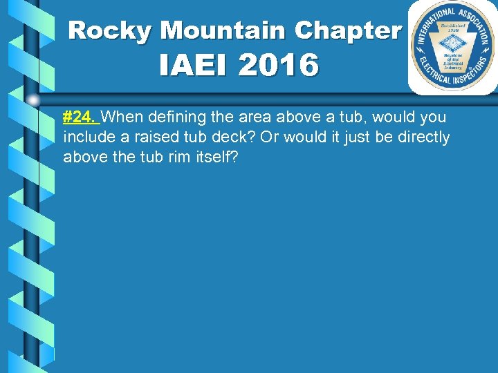 Rocky Mountain Chapter IAEI 2016 #24. When defining the area above a tub, would