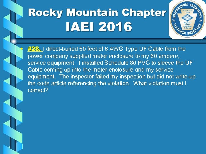 Rocky Mountain Chapter IAEI 2016 • #28. I direct-buried 50 feet of 6 AWG