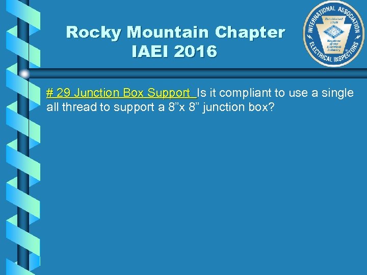 Rocky Mountain Chapter IAEI 2016 # 29 Junction Box Support Is it compliant to