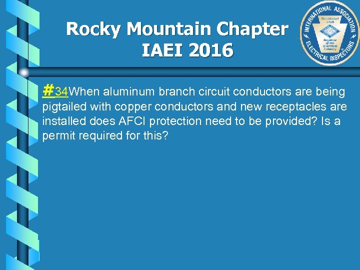Rocky Mountain Chapter IAEI 2016 #34 When aluminum branch circuit conductors are being pigtailed
