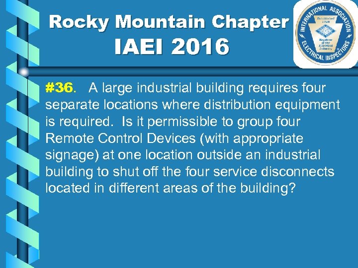 Rocky Mountain Chapter IAEI 2016 #36. A large industrial building requires four separate locations