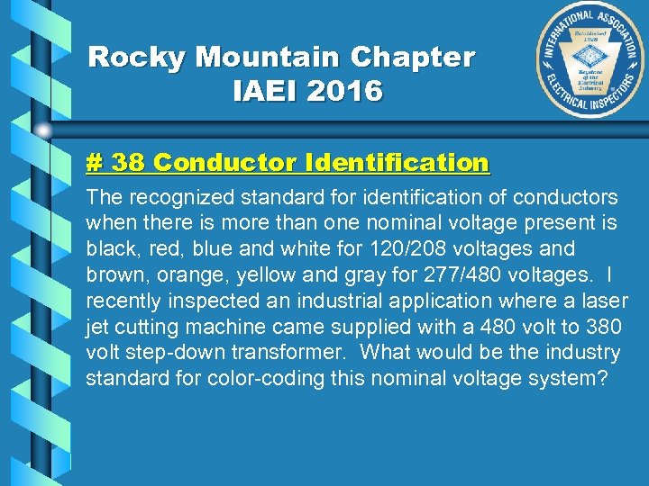 Rocky Mountain Chapter IAEI 2016 # 38 Conductor Identification The recognized standard for identification