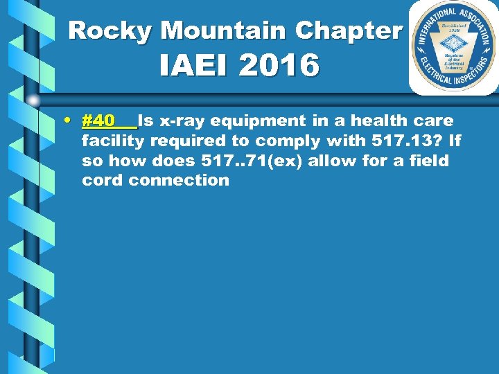 Rocky Mountain Chapter IAEI 2016 • #40 Is x-ray equipment in a health care