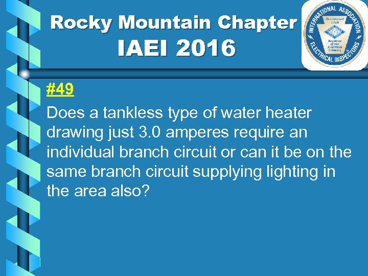 Rocky Mountain Chapter IAEI 2016 #49 Does a tankless type of water heater drawing