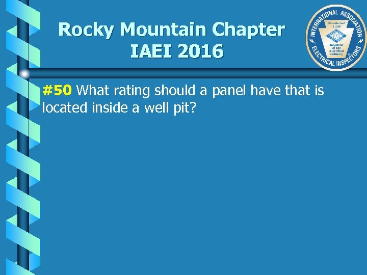 Rocky Mountain Chapter IAEI 2016. #50 What rating should a panel have that is
