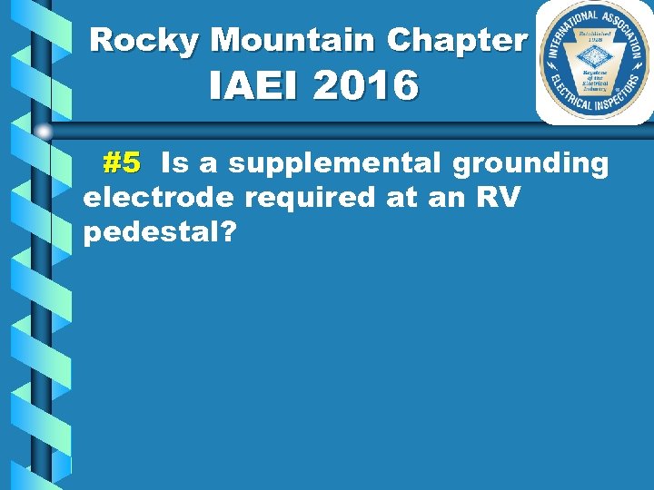 Rocky Mountain Chapter IAEI 2016 #5 Is a supplemental grounding electrode required at an