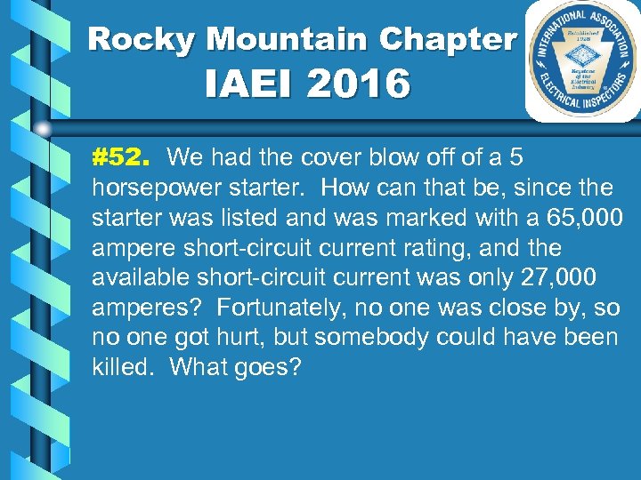 Rocky Mountain Chapter IAEI 2016 #52. We had the cover blow off of a