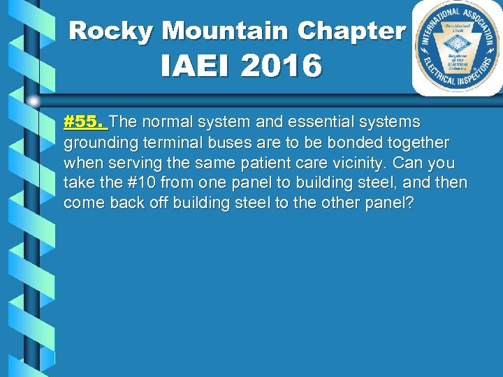 Rocky Mountain Chapter IAEI 2016 #55. The normal system and essential systems grounding terminal