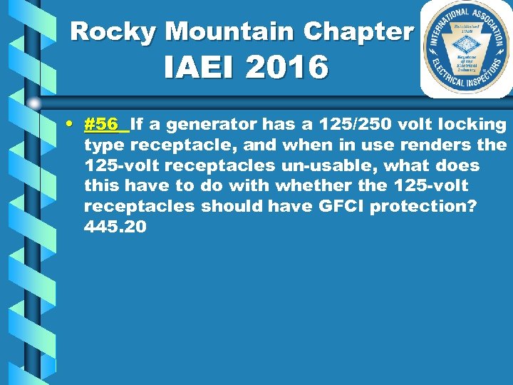 Rocky Mountain Chapter IAEI 2016 • #56 If a generator has a 125/250 volt