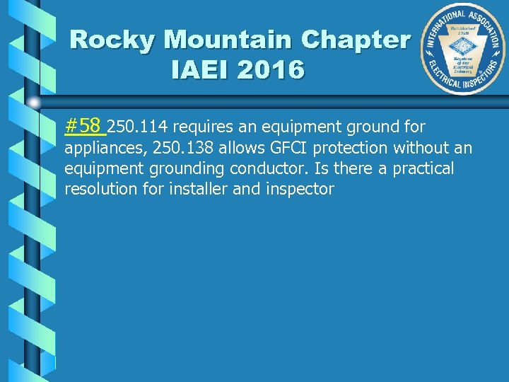 Rocky Mountain Chapter IAEI 2016 #58 250. 114 requires an equipment ground for appliances,