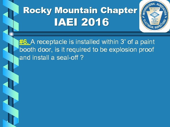 Rocky Mountain Chapter IAEI 2016 #6. A receptacle is installed within 3’ of a