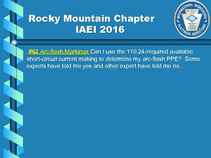 Rocky Mountain Chapter IAEI 2016 #62 Arc-flash Markings Can I use the 110. 24