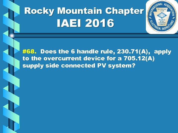 Rocky Mountain Chapter IAEI 2016 #68. Does the 6 handle rule, 230. 71(A), apply