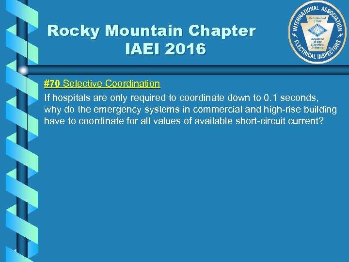 Rocky Mountain Chapter IAEI 2016 #70 Selective Coordination If hospitals are only required to