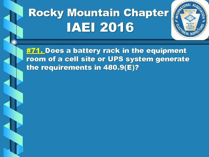 Rocky Mountain Chapter IAEI 2016 #71. Does a battery rack in the equipment room