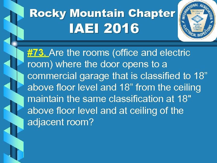 Rocky Mountain Chapter IAEI 2016 #73. Are the rooms (office and electric room) where