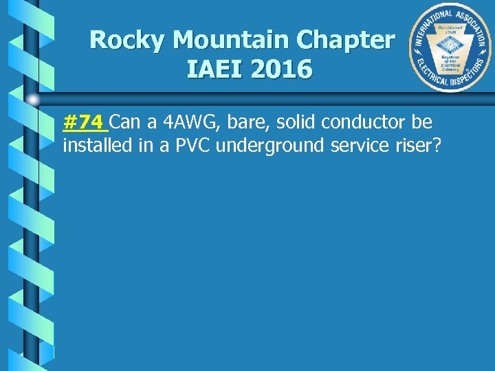 Rocky Mountain Chapter IAEI 2016 #74 Can a 4 AWG, bare, solid conductor be