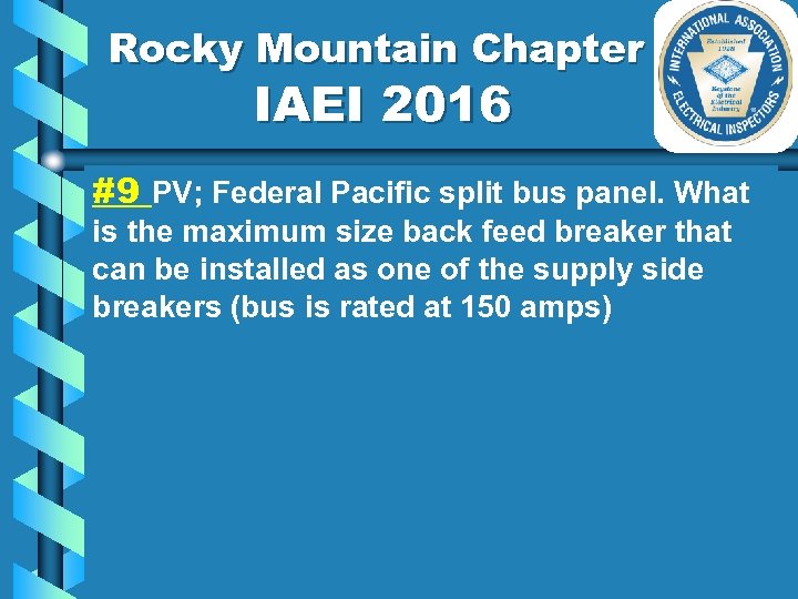 Rocky Mountain Chapter IAEI 2016 #9 PV; Federal Pacific split bus panel. What is