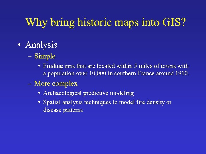 Why bring historic maps into GIS? • Analysis – Simple • Finding inns that
