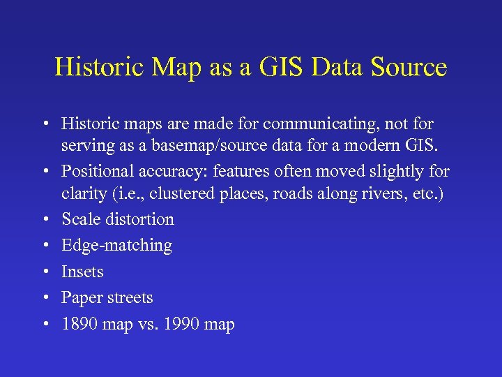 Historic Map as a GIS Data Source • Historic maps are made for communicating,