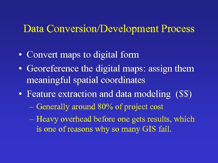 Data Conversion/Development Process • Convert maps to digital form • Georeference the digital maps:
