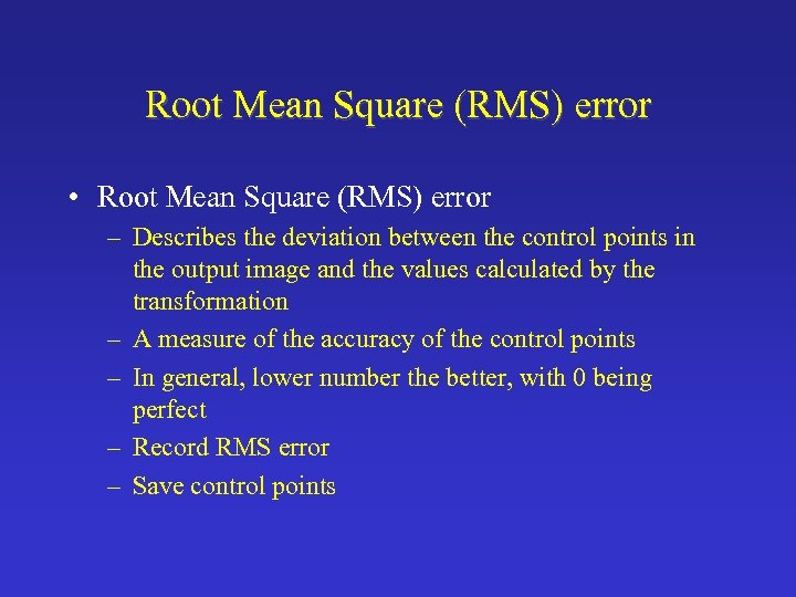 Root Mean Square (RMS) error • Root Mean Square (RMS) error – Describes the