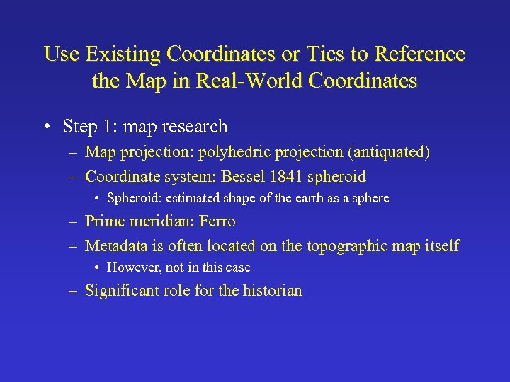 Use Existing Coordinates or Tics to Reference the Map in Real-World Coordinates • Step
