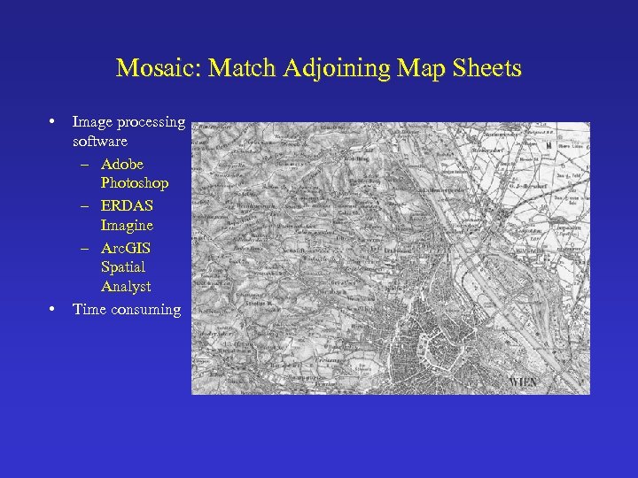 Mosaic: Match Adjoining Map Sheets • • Image processing software – Adobe Photoshop –